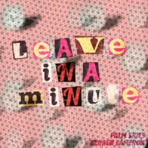 Leave in a minute cover art