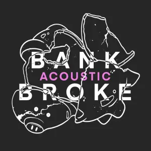BANK BROKE (Acoustic) cover art